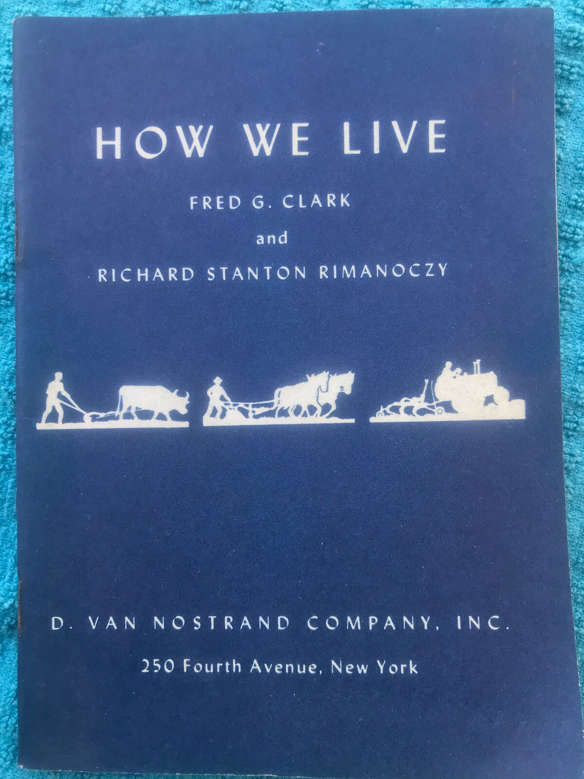 1949 HOW WE LIVE A SIMPLE DISSECTION OF THE ECONOMIC BODY FRED CLARK