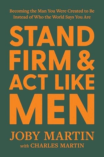 Stand Firm and Act Like Men Be – VERY GOOD