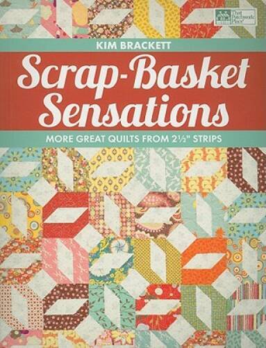 Scrap-Basket Sensations: More Great Quilts from 2 1/2 Strips – Paperback – GOOD