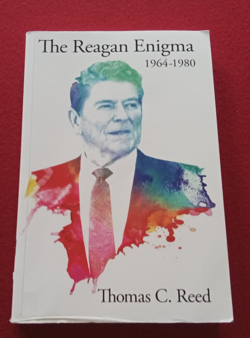 The Reagan Enigma : 1964-1980 Thomas C Reed 2014 PB SIGNED Sec Of The Air Force