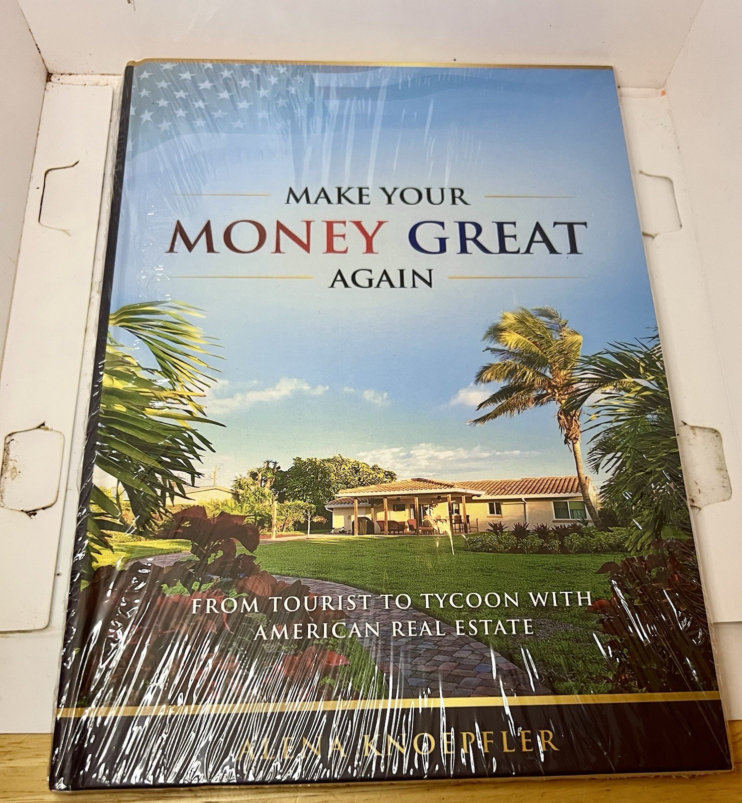 Make Your Money Great Again: From Tourist to Tycoon with American Real Estate