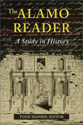 Alamo Reader : A Study in History by Todd Hansen (2003, Hardcover)