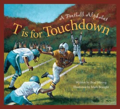 T is for Touchdown: A Football Alphabet (Sleeping Bear Press Alp – VERY GOOD
