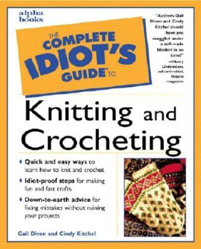 The Complete Idiots Guide to Knitting and Crocheting – Paperback – VERY GOOD