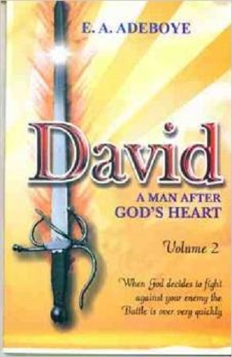 David, A Man After God’s Heart Volume 2 by Pastor E. A. Adeboye
