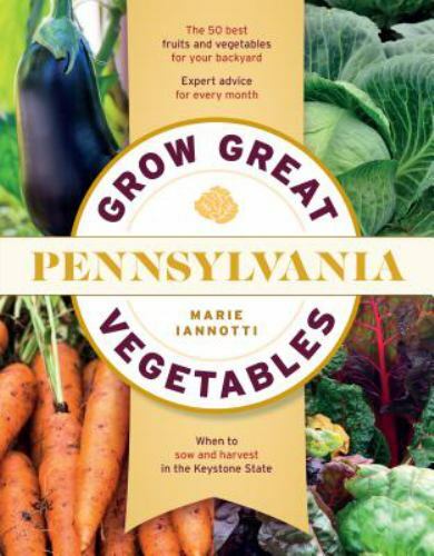 Grow Great Vegetables State-By-State Ser.: Grow Great Vegetables in Pennsylvania