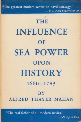 INFLUENCE OF SEA-POWER UPON HISTORY, 1660-1783 By Alfred Thayer Mahan EXCELLENT