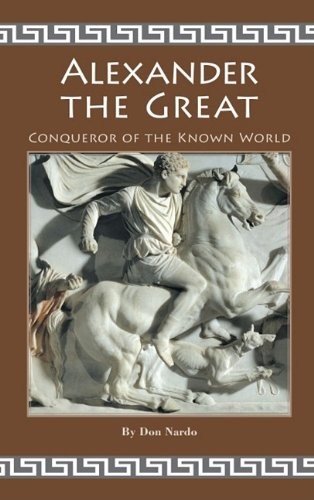 Alexander the Great: Conqueror of the Known World (World Leaders)