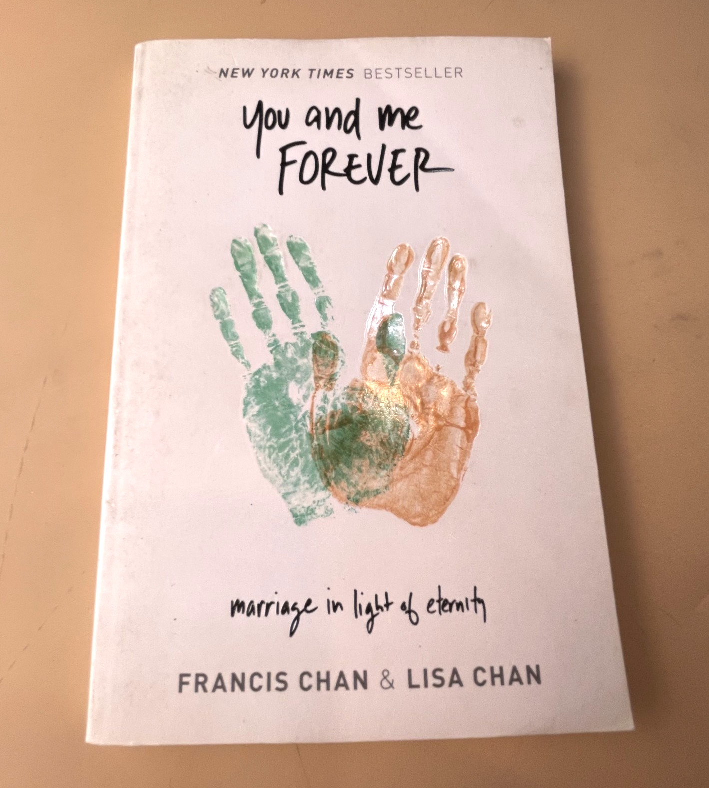 You and Me Forever : Marriage in Light of Eternity by Lisa Chan and Francis Chan