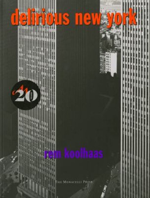 Delirious New York : A Retroactive Manifesto for Manhattan Rem Ko