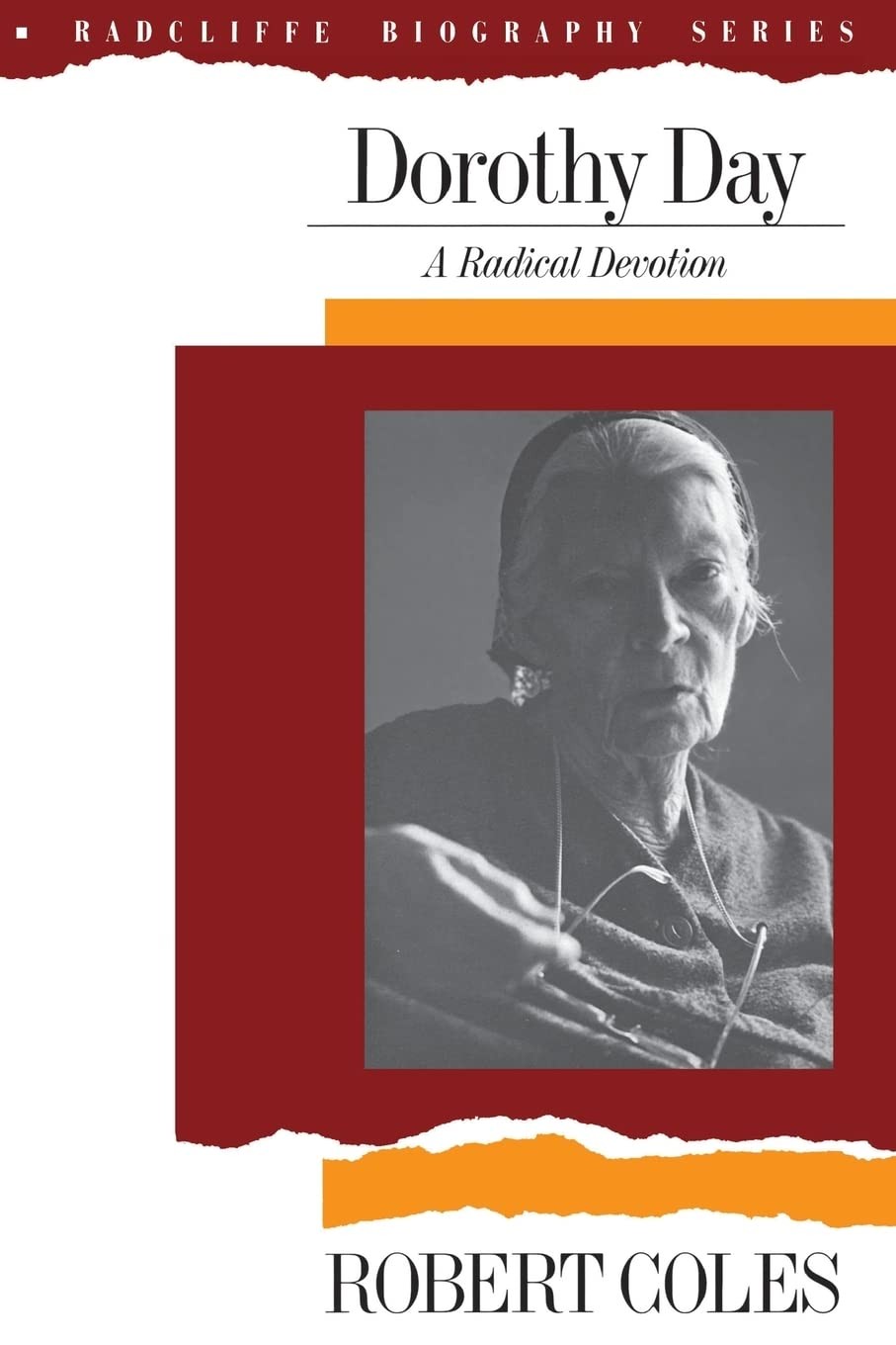 Dorothy Day: A Radical Devotion (Radcliffe Biography Series)