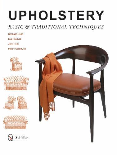 Upholstery: Basic & Traditional Techniques, Pons, Santiago,Pascual, Eva,Garcinuñ