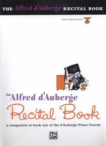 Alfred d’Auberge Piano Course, Recital Book 3 [Paperback] d’Auberge, Alfred
