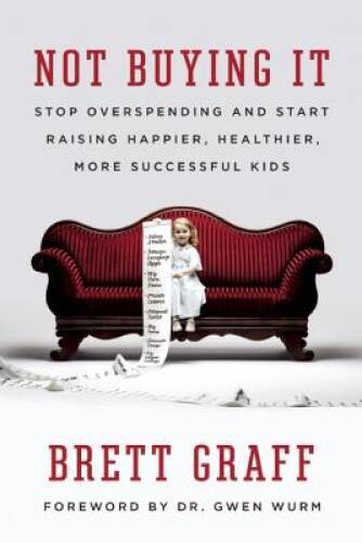 Not Buying It: Stop Overspending and Start Raising Happier, Healthie – VERY GOOD
