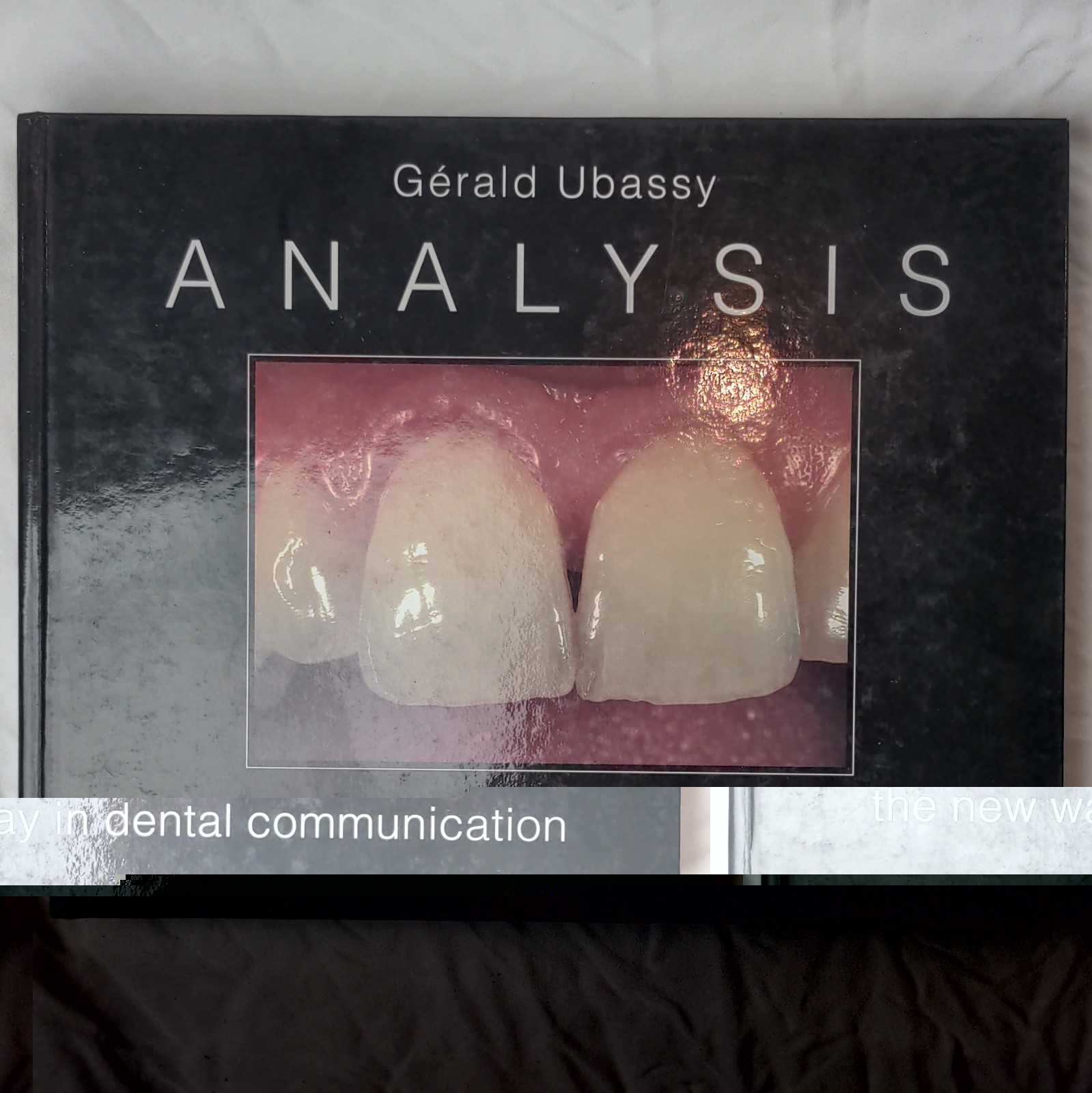 Gérald Ubassy Analysis: The New Way in Dental Communication HC Illus 1999 MEA