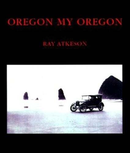 Oregon My Oregon by Ray Atkeson: Used