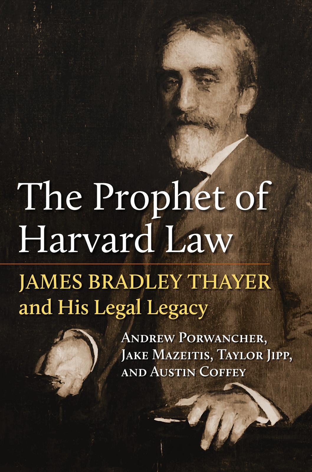 The Prophet of Harvard Law: James Bradley Thayer and His Legal Legacy (American