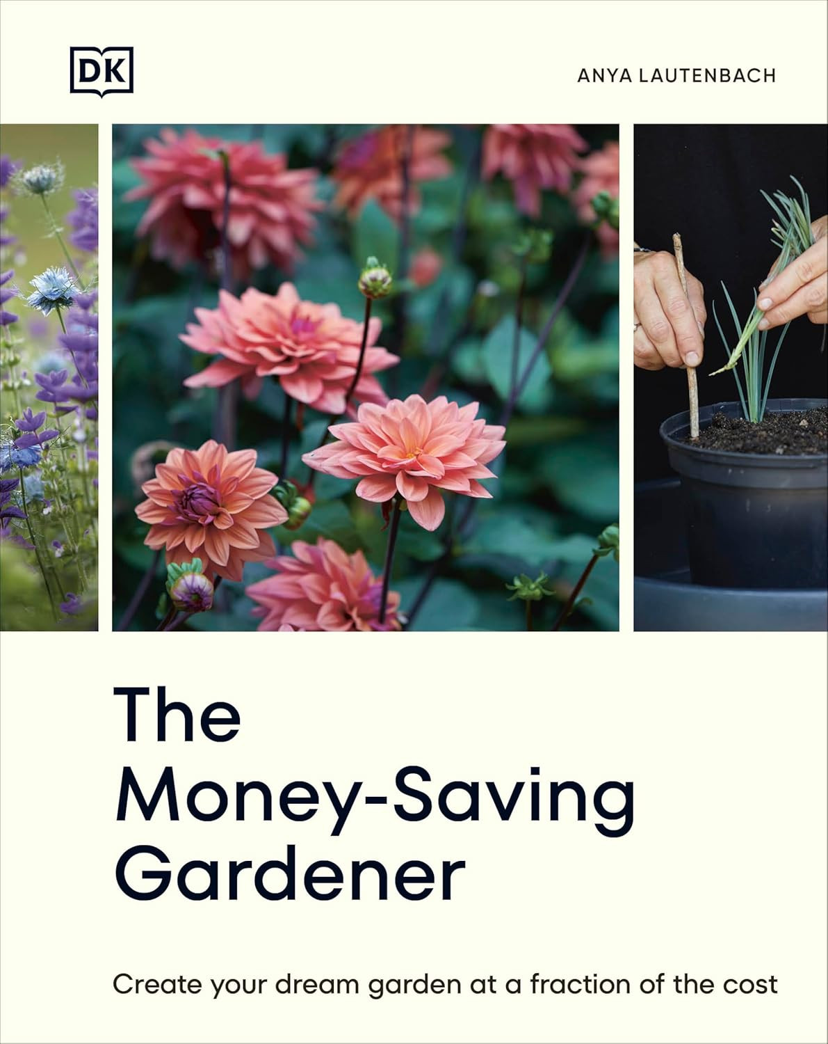 The Money-Saving Gardener: Create Your Dream Garden at a Fraction of the Cost: t