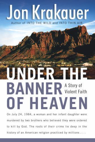 Under the Banner of Heaven: A Story of Viol- hardcover, Jon Krakauer, 0385509510