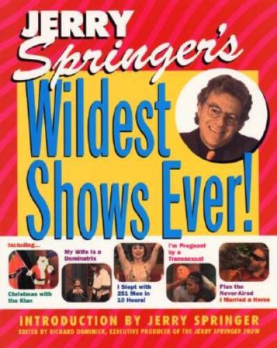 Jerry Springer’s Wildest Shows Ever!: The Official Jerry Springer Sh – VERY GOOD