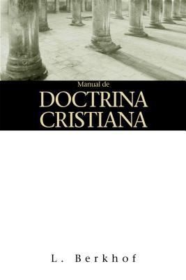Manual de Doctrina Cristiana (English and Spanish Edition) by Louis Berkhof