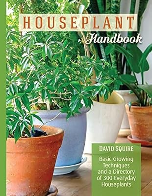 Houseplant Handbook: Basic Growing Techniques and a Directory of 300 Everyday Ho
