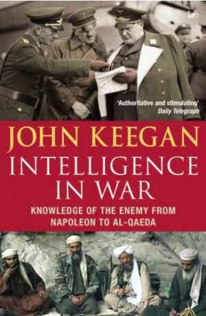 Intelligence in War: Knowledge of the Enemy – Paperback, by John Keegan – Good
