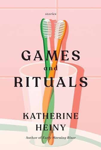 Games and Rituals: Stories, Heiny, Katherine