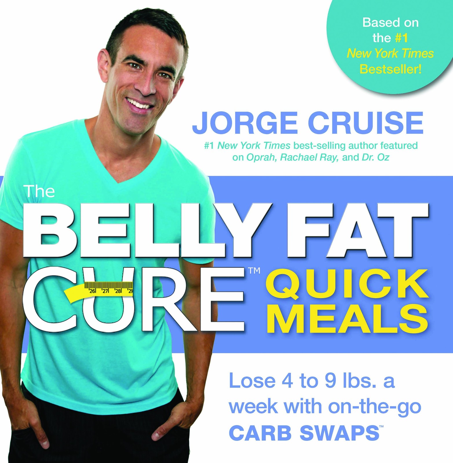 The Belly Fat Cure Quick Meals: Lose 4 to 9 lbs. a week with on-the-go CARB SWA,