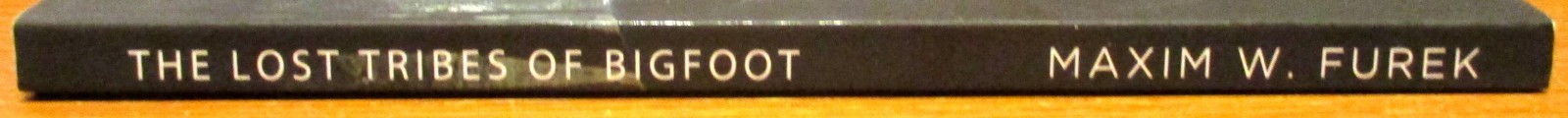 2024 The Lost Tribes of Bigfoot by Maxim W. Furek SIGNED First Edition TPB Book