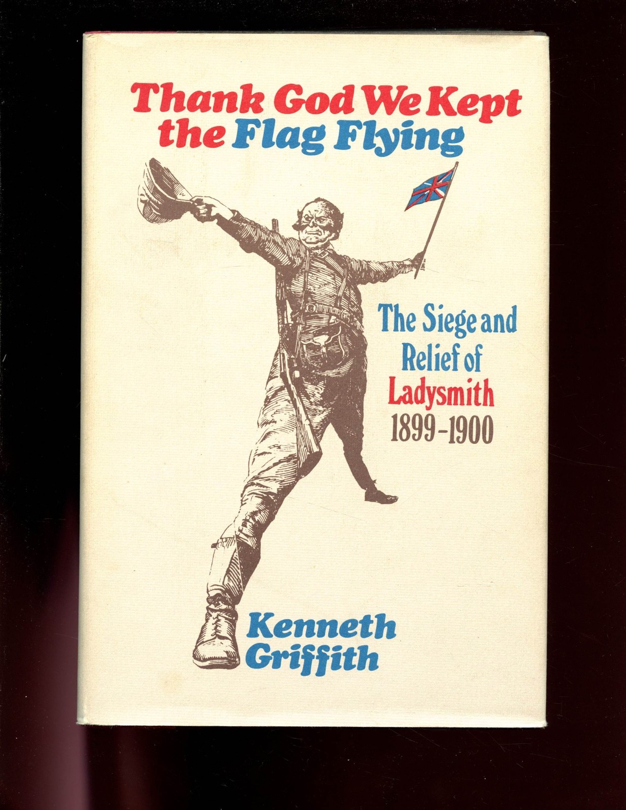 THANK GOD WE KEPT THE FLAG FLYING – Siege & Relief of Ladysmith,1899-1900 HBdj