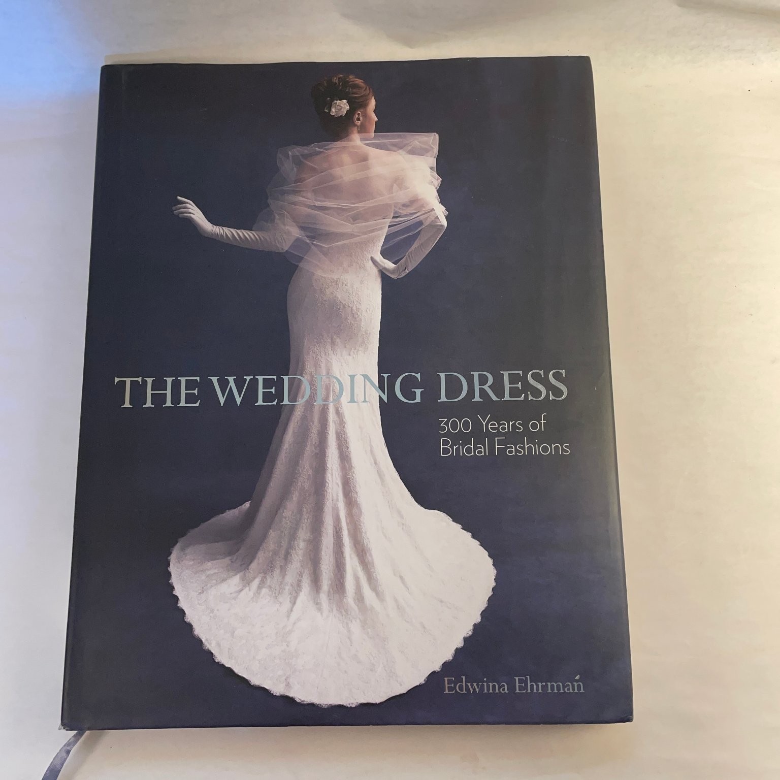 The Wedding Dress 300 Years Bridal Fashions Edwina Ehrman 2011 First Edition V&A
