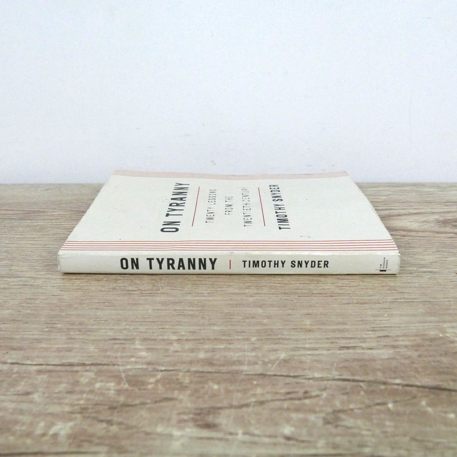 On Tyranny: Twenty Lessons from the Twentieth Century By Timothy Snyder PB