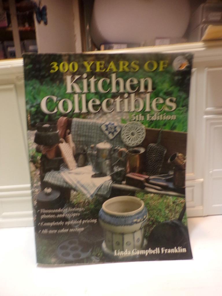 300 Years of Kitchen Collectibles by Linda Campbell Franklin -2003, Paperback