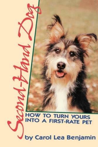 Second-Hand Dog: How to Turn Yours into a First-Rate Pet (Howell referenc – GOOD