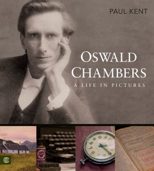 Oswald Chambers : A Life in Pictures Hardcover Paul Kent