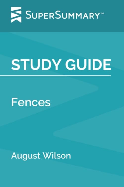 Study Guide: Fences by August Wilson (SuperSummary)