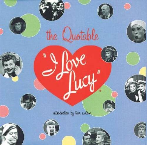 The Quotable I Love Lucy – Hardcover By Chizek, Stephanie – VERY GOOD
