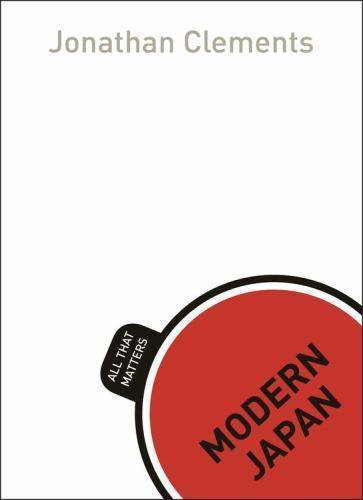Modern Japan: All That Matters by Clements, Jonathan