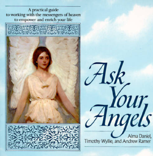Ask Your Angels: A Practical Guide to Working with the Messengers of Heav – GOOD