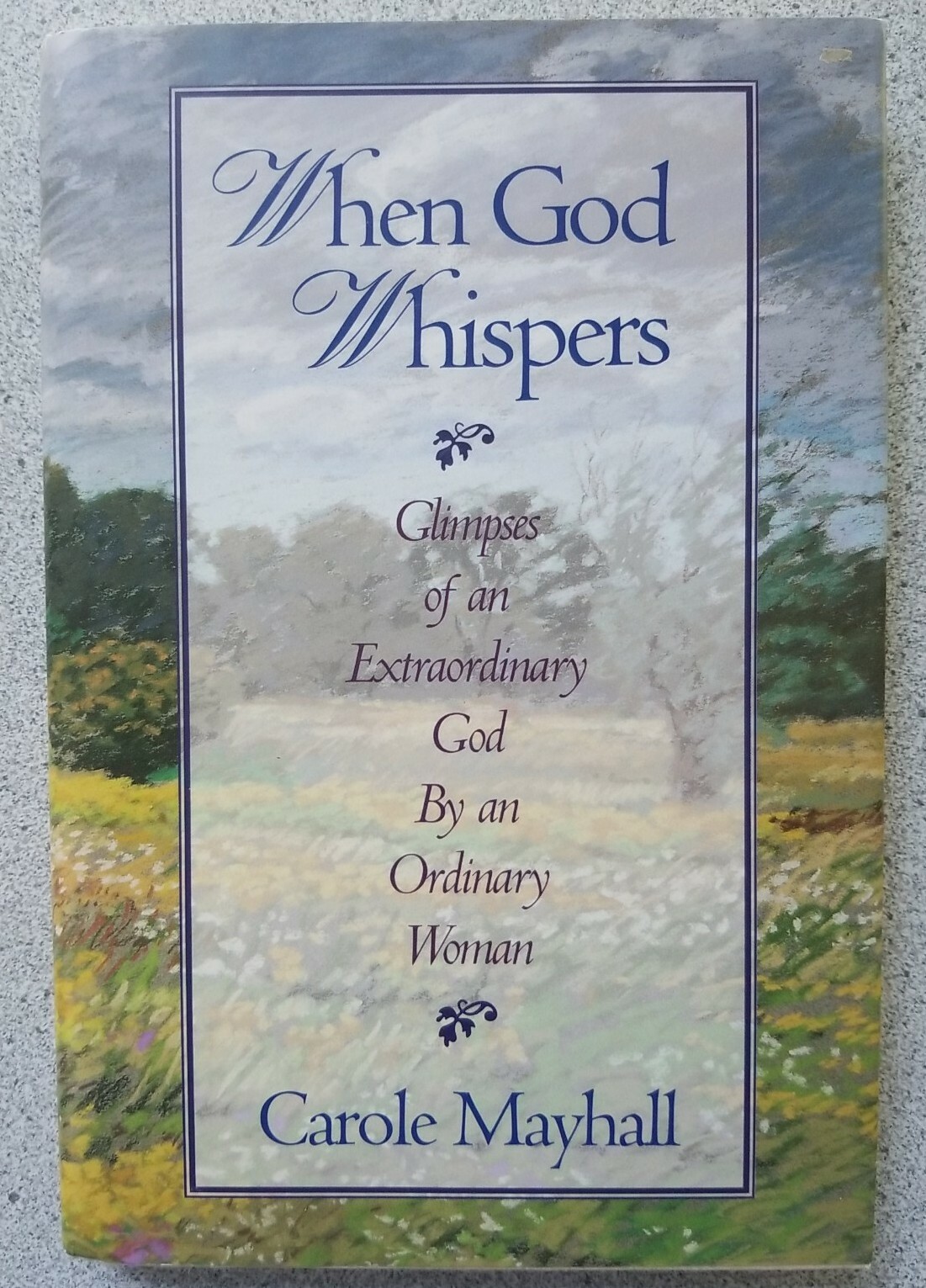 1994 WHEN GOD WHISPERS by Carole Mayhall ~ Christian Living 1st Ed HB book
