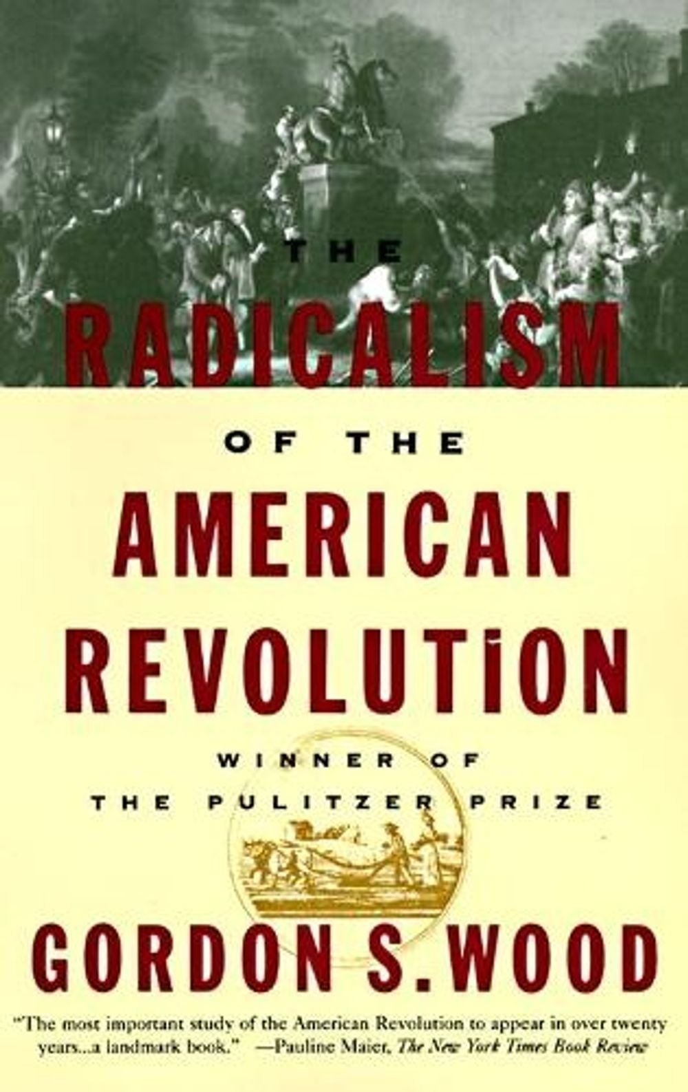 The Radicalism of the American Revolution: Pulitzer Prize Winner by Gordon S. Wo