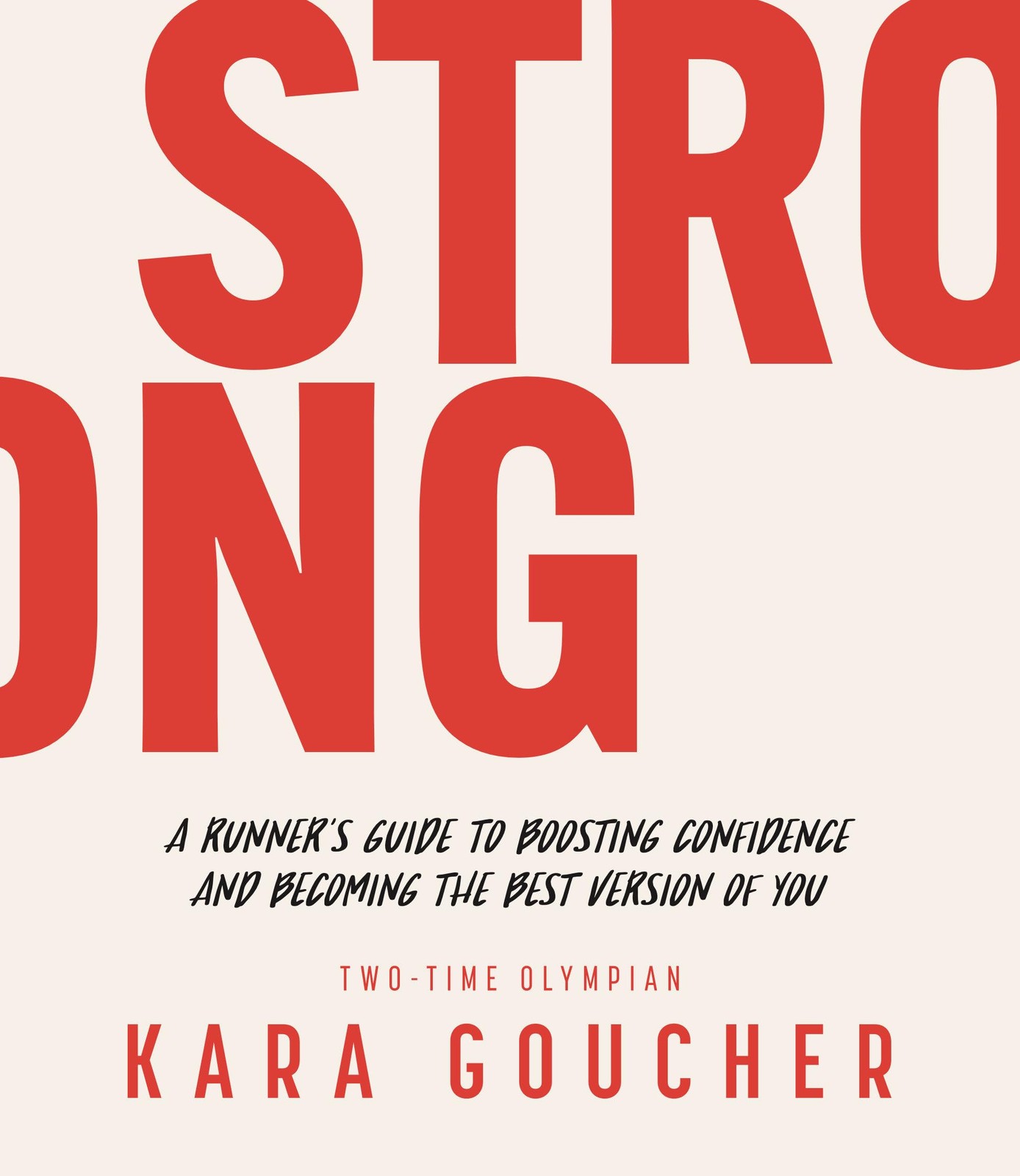 Strong: A Runner’s Guide to Boosting Confidence and Becoming the Best Versio…