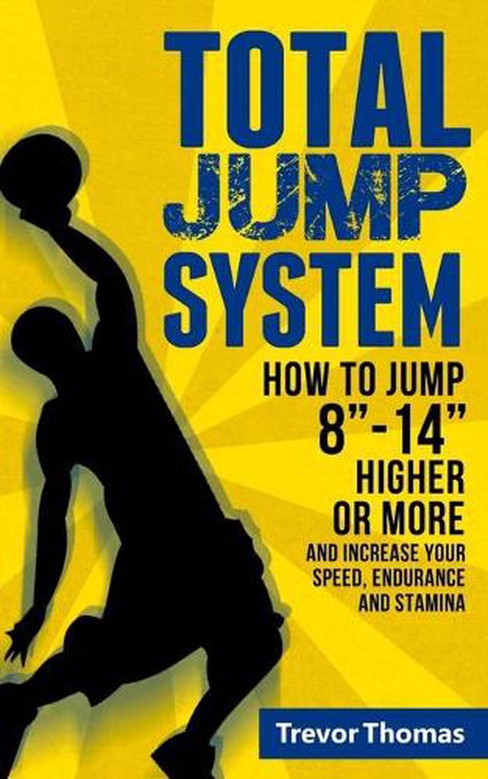 Total Jump System: How to Jump 8-14 Higher or More by Trevor Thomas (English) Pa