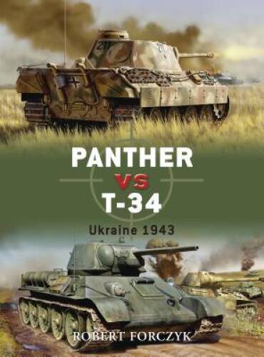 Panther vs T-34: Ukraine 1943 (Duel) – Paperback By Forczyk, Robert – GOOD