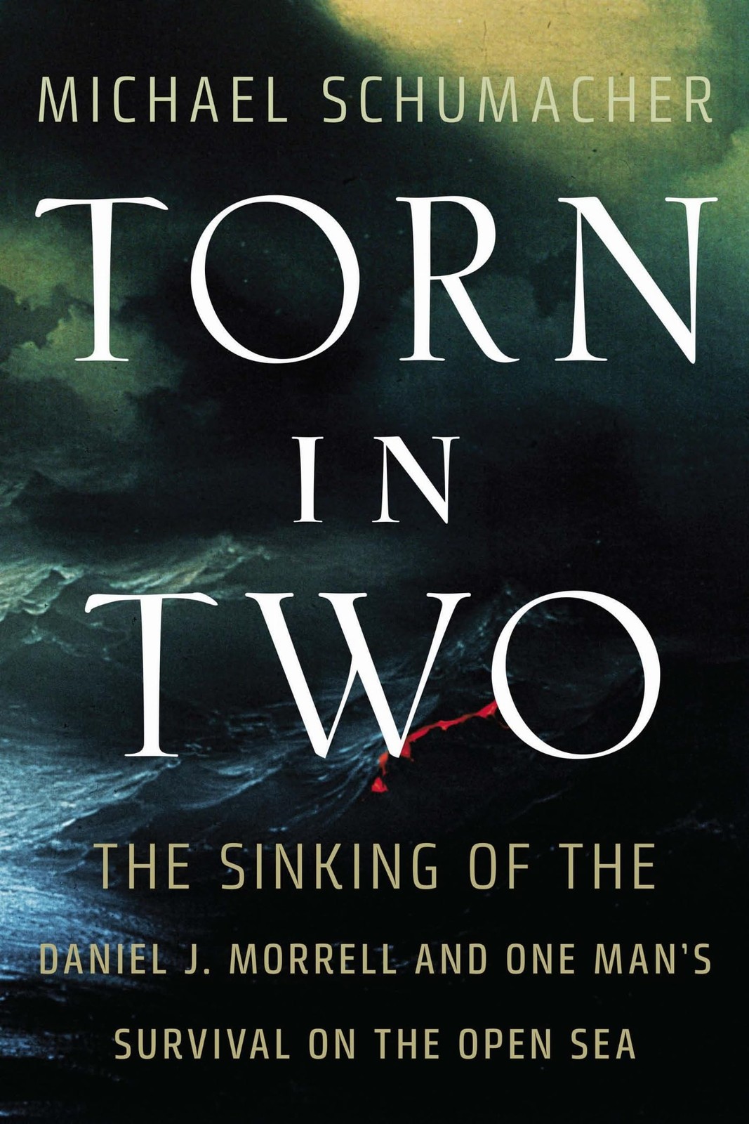 TORN IN TWO: THE SINKING OF THE DANIEL J. MORRELL AND ONE MAN… Michael Schumac