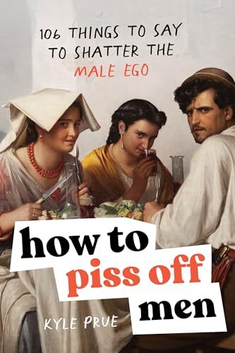 How to Piss Off Men: 106 Thing – Paperback – VERY GOOD