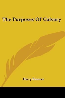 The Purposes Of Calvary by Rimmer, Harry