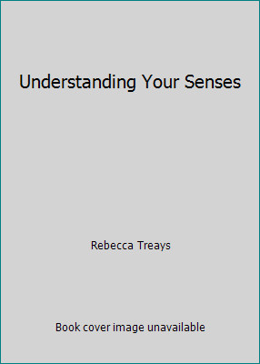 Understanding Your Senses by Rebecca Treays