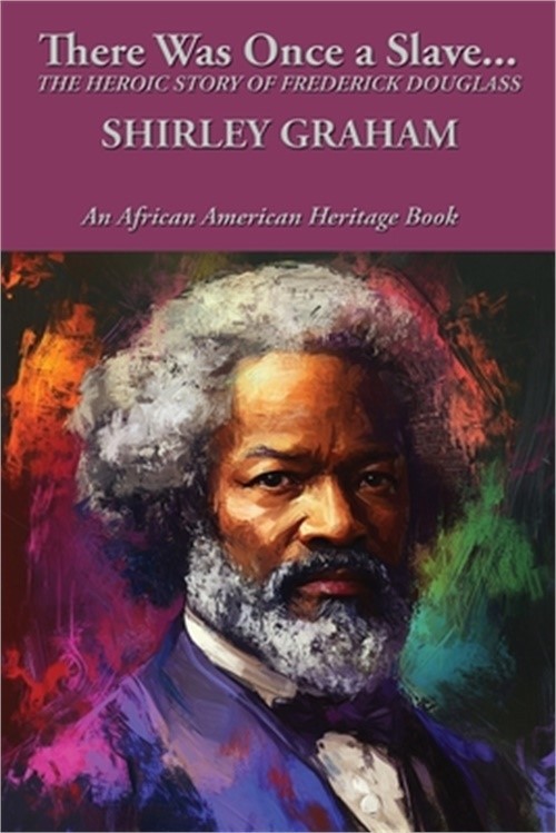 There Was Once a Slave…: The Heroic Story of Frederick Douglass (Paperback or
